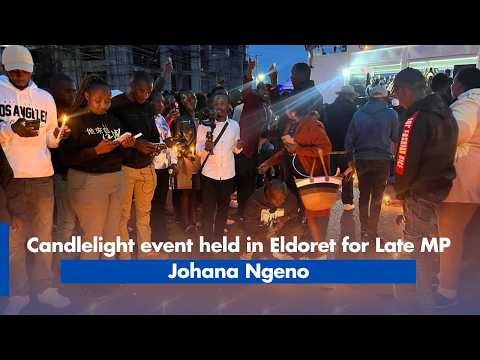 Candlelight event held in Eldoret for Late MP Johana Ngeno