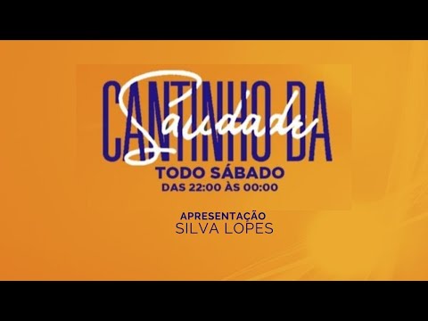 CANTINHO DA SAUDADE  COM SILVA LOPES