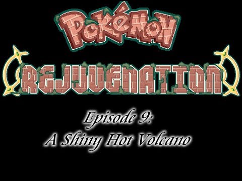 Pokemon Rejuvenation Episode 9: A Shiny Hot Volcano
