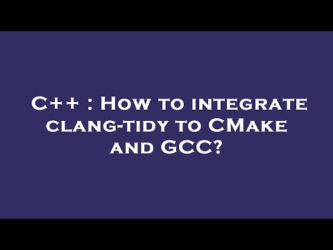 C++ : How to integrate clang-tidy to CMake and GCC?