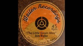 "The Little Green Men" - Joey Wailer