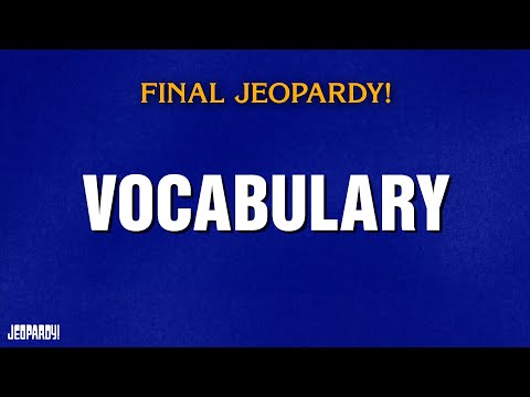Vocabulary | Final Jeopardy! | JEOPARDY!