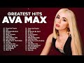 Ava Max Ava Max Greatest Hits Full Album 2023 Best Songs Of Ava Max Full Playlist 2023