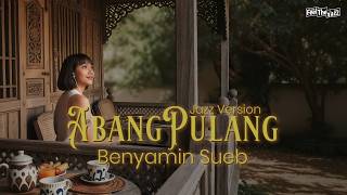 Download lagu ABANG PULANG - BENYAMIN S & IDA ROYANI (JAZZ COVER) mp3