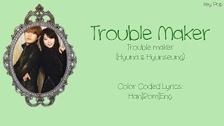 Trouble Maker - Trouble Maker (Hyuna &amp; Hyunseung) Color Coded Lyrics [Han|Rom|Eng]