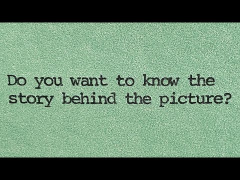 Do you want to know the story behind the picture?