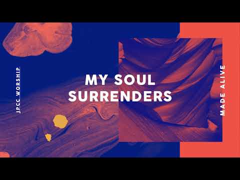 My Soul Surrenders (Official Audio) - JPCC Worship