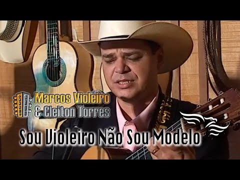 SOU VIOLEIRO NÃO SOU MODELO - Marcos Violeiro e Cleiton Torres