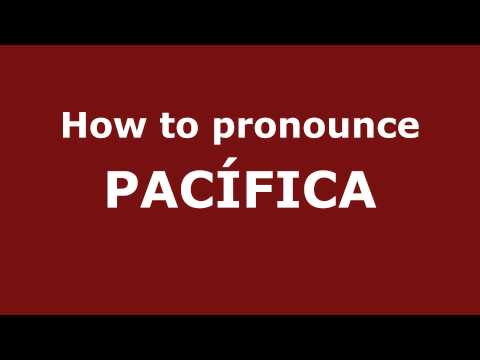 How to Pronounce PACÍFICA in Spanish - PronounceNames.com