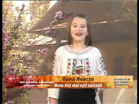 OANA NEACȘU - Mare hoț mai ești neicuță