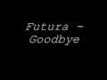 Futura - Goodbye