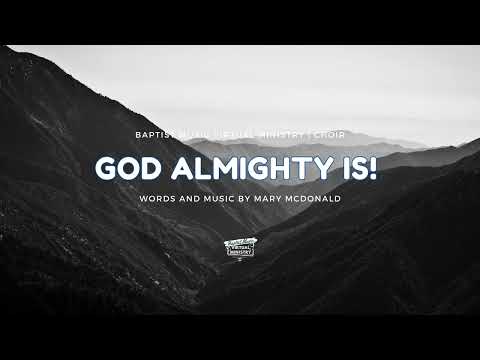 God Almighty Is! | Baptist Music Virtual Ministry | Choir