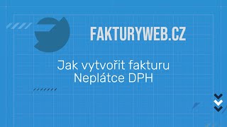 Jak vytvořít fakturu - Neplátce DPH