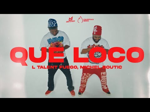 TALENT FUEGO, MICHEL BOUTIC - QUE LOCO [VIDEO OFICIAL]
