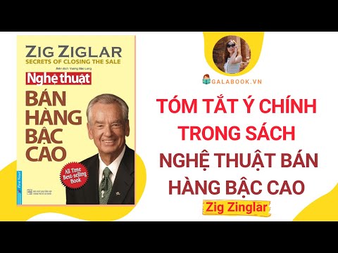 Tóm tắt sách: NGHỆ THUẬT BÁN HÀNG BẬC CAO - Zig Zinglar/Trần Thu Hằng - Galabook