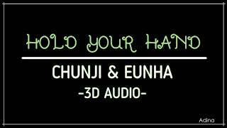 HOLD YOUR HAND - CHUNJI(TEEN TOP) &amp; EUNHA(GFRIEND) (3D Audio)