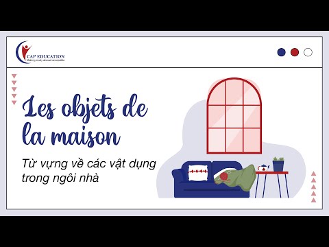 Từ Vựng Tiếng Pháp Về Các Vật Dụng Trong Nhà - Les Objets De La Maison |
