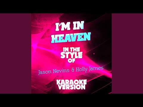 I'm in Heaven (In the Style of Jason Nevins & Holly James) (Karaoke Version)