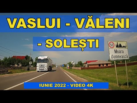 Traseu Vaslui - Satu Nou - Moara Domnesca - Valeni - Solesti pe DN 24 video 4K iunie 2022