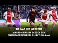 ? Waarom CALVIN BASSEY een ONMISBARE SCHAKEL blijkt in het elftal van Ajax | Dit Was Het Weekend