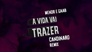 Menor e Gaab - A vida vai trazer (CANDINARO Remix)