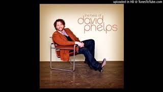 David Phelps: Live Like a King