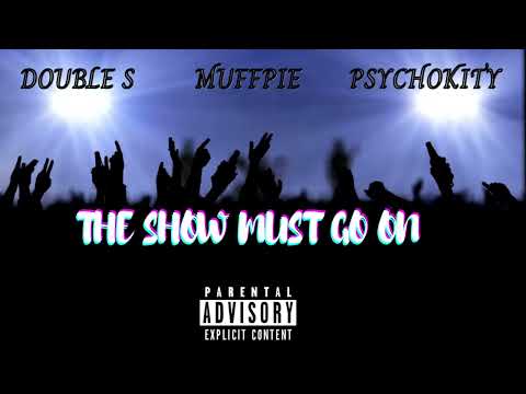 The Show Must Go On - Double S (ft. Muffpie & Psychokity)