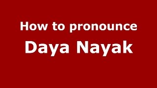 How to pronounce Daya Nayak