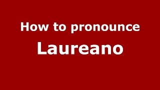 How to pronounce Laureano