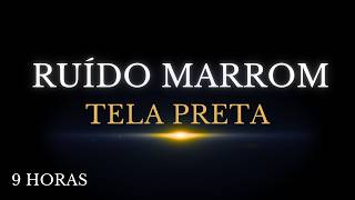 Bloqueie o Mundo: 9 Horas de Ruído Marrom para Dormir e Tela Escura - Brown Noise
