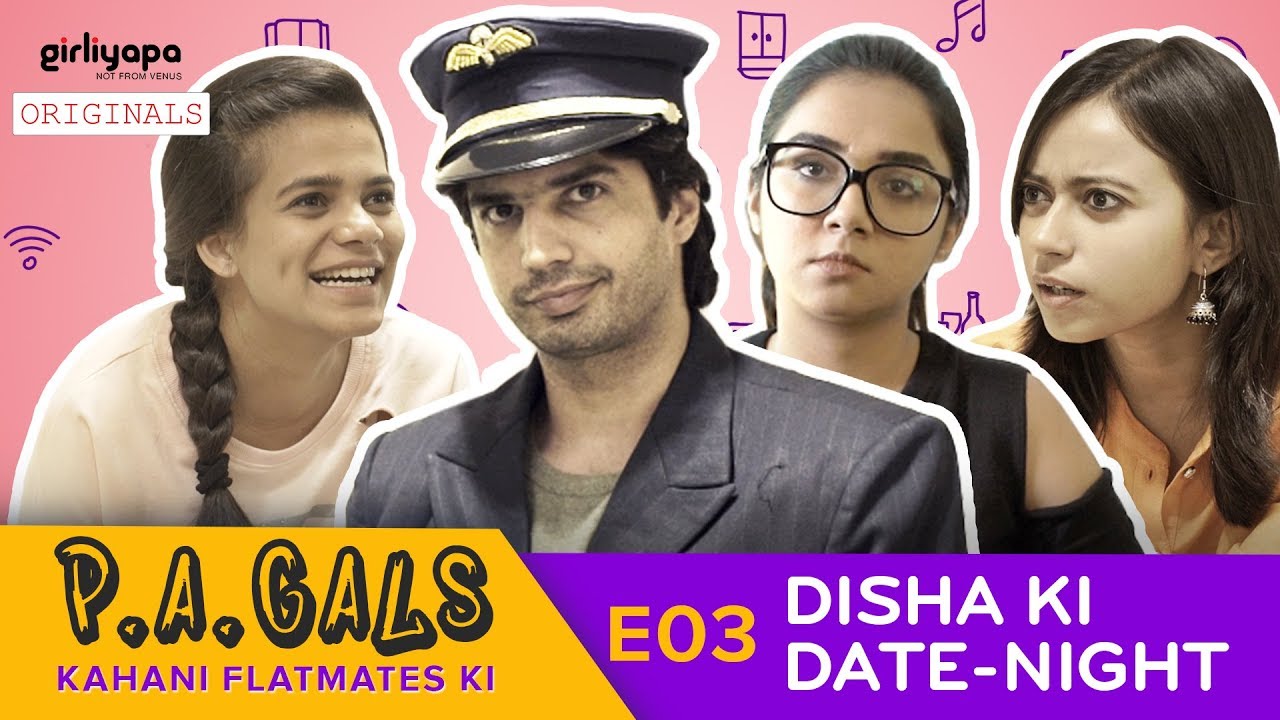 P.A.Gals E03 | Disha Ki Date-Night | Girliyapa Originals