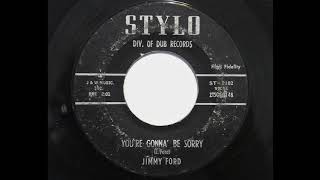 Jimmy Ford - You&#39;re Gonna Be Sorry (Stylo 2102)