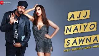 Ajj Naiyo Sawna - Music Video | Sophie and Manj Musik