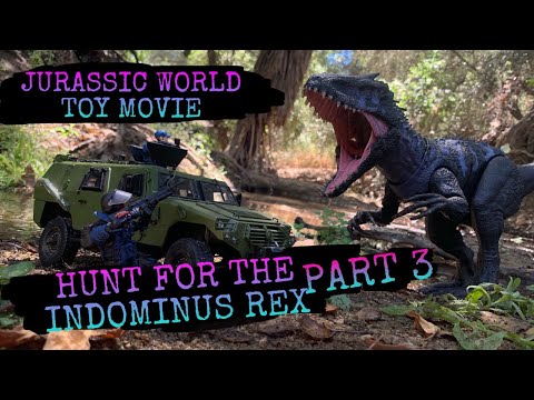 Jurassic World Toy Movie:  Jurassic World Toy Movie:  Hunt for the Indominus Rex, Part 3 #shortfilm