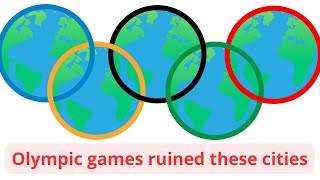 The Olympic Games Curse: 5 Cities Left in Ruins