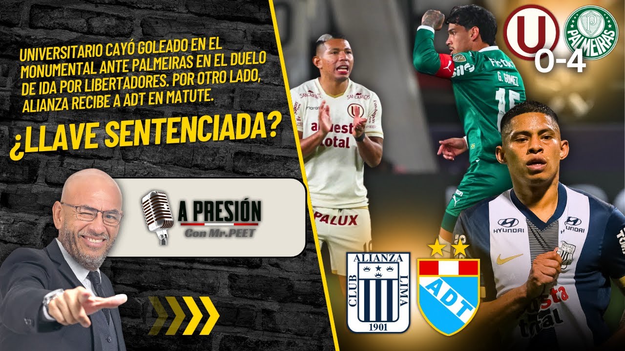 ¿LLAVE SENTENCIADA? ‘U’ 0-4 Palmeiras | ¿Alianza HARÁ RESPETAR MATUTE ante ADT?