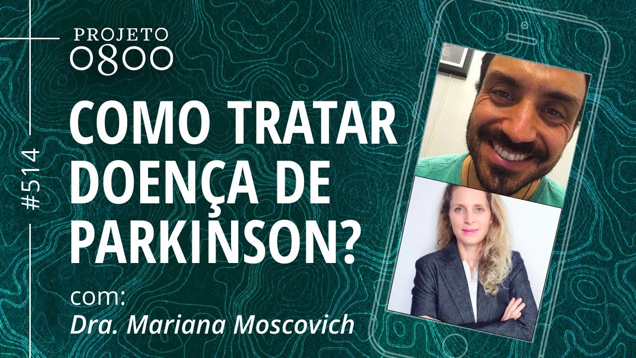 COMO TRATAR DOENÇA DE PARKINSON? com Dra. Mariana Moscovich | Projeto 0800 #514