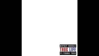 Nipsey Hussle - Thug Life Ft. Young Thug