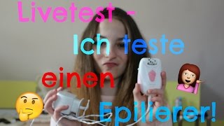 Livetest - Ich teste einen Epilierer - Time to show you |Timeto