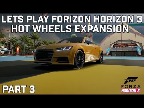 Lets Play Forza Horizon 3: Hot Wheels Expansion Part 3