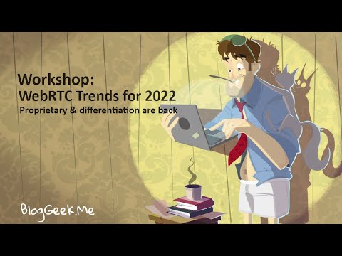 WebRTC Trends for 2022: Workshop overview