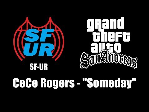 GTA: San Andreas - SF-UR | CeCe Rogers - "Someday"