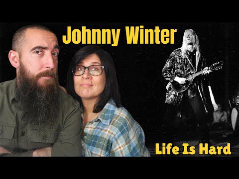Johnny Winter - Life Is Hard (REACTION) with my wife