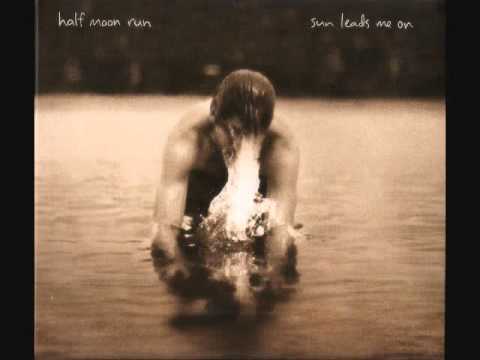 Half Moon Run - 07. Sun Leads Me On (Lyrics)