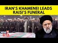 Funeral of Iranian President Raisi | Khamenei Leads Prayers Before Thousands In Tehran l G18V