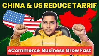 China And Us Reduced Their Tarrifs Rate ECommerce Business Will Grow Rapidally