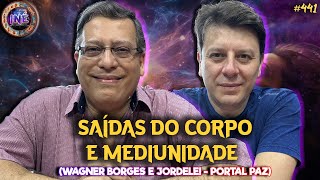 SAÍDAS DO CORPO E MEDIUNIDADE - WAGNER BORGES E JORDELEI - PORTAL PAZ - Isto Não É #441