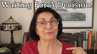 Waiting For A Decision!