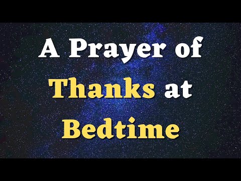 A Prayer of Thanks at Bedtime - A Night Prayer of Gratitude to Pray in the Evening before Bed