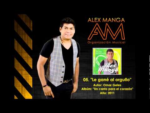 "Le gané al orgullo" - ALEX MANGA